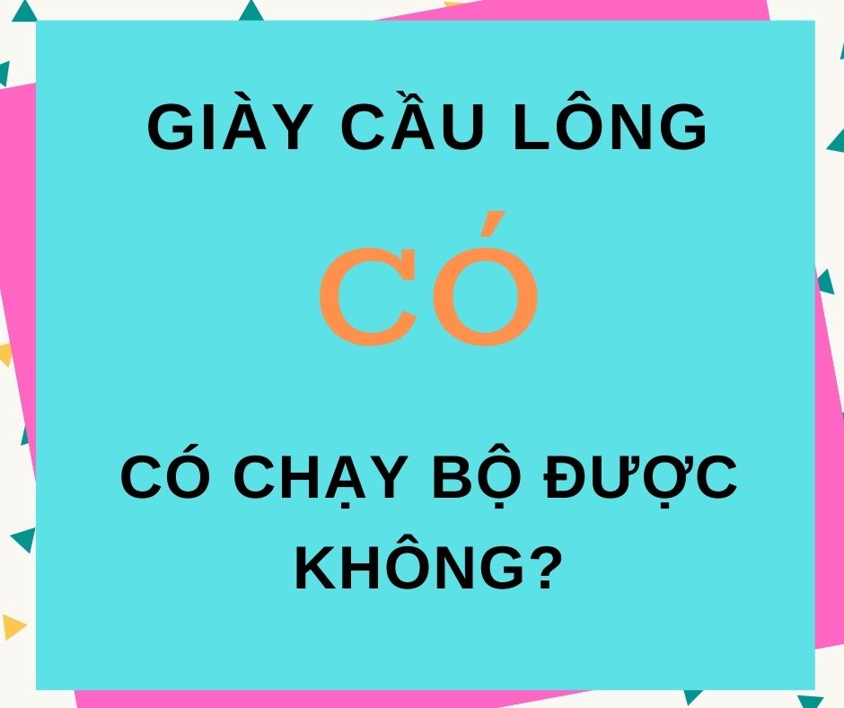 Giày cầu lông có chạy bộ được không?