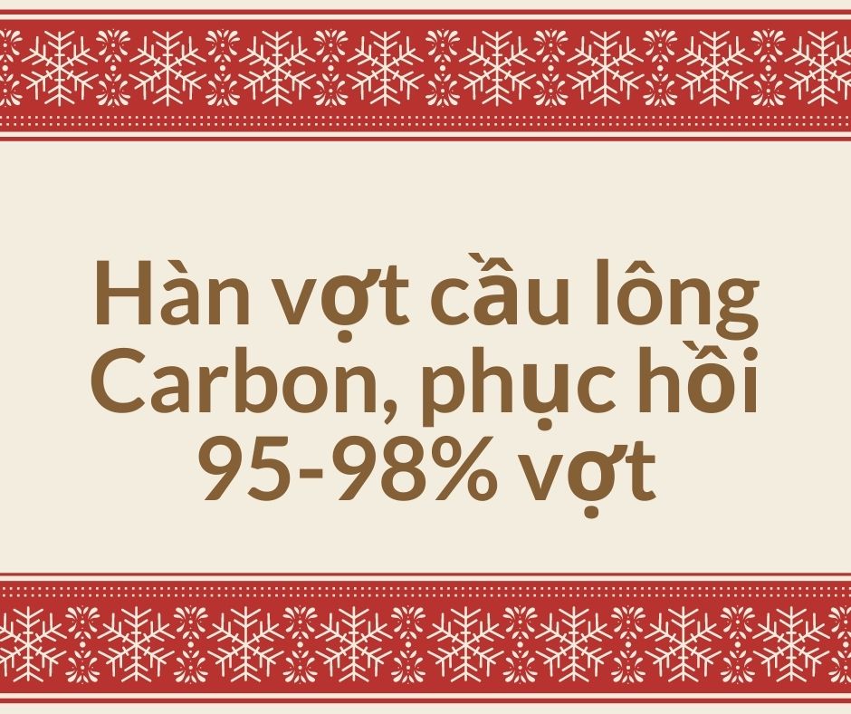 Hàn vợt cầu lông Carbon phục hồi 95-98% vợt