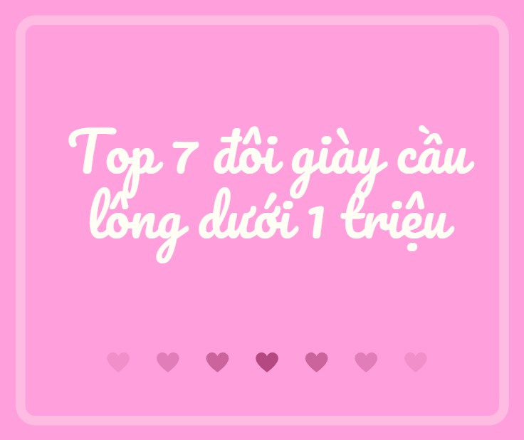 Top 7 đôi giày cầu lông dưới 1 triệu đáng mua