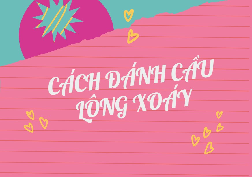 2 cách đánh cầu lông xoáy ghi điểm trực tiếp