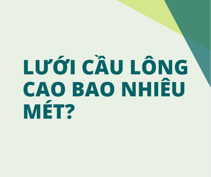 Lưới cầu lông cao bao nhiêu mét