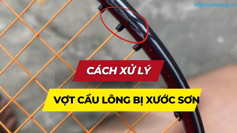 sửa vợt cầu lông bị xước sơn