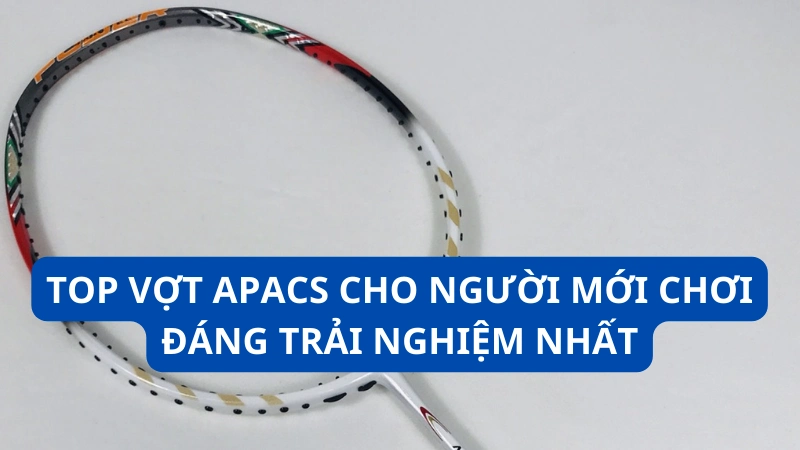 vợt Apacs cho người mới chơi