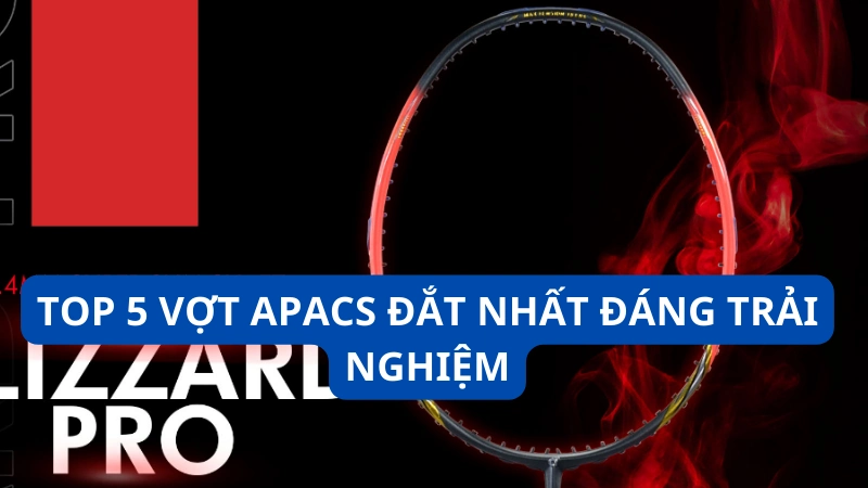 vợt Apacs đắt nhất