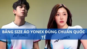 Bảng size áo Yonex đúng chuẩn quốc tế