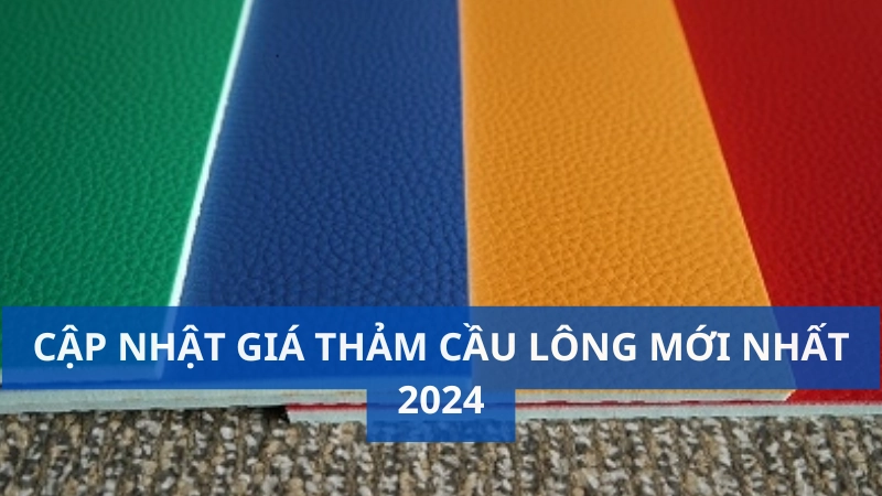 Cập nhật giá thảm cầu lông mới nhất 2024