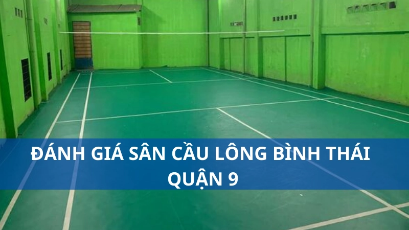 Đánh giá sân cầu lông Bình Thái quận 9