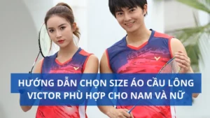 Hướng dẫn chọn size áo cầu lông Victor