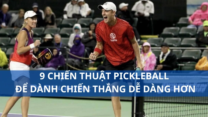 9 chiến thuật pickleball để dành chiến thắng dễ dàng hơn