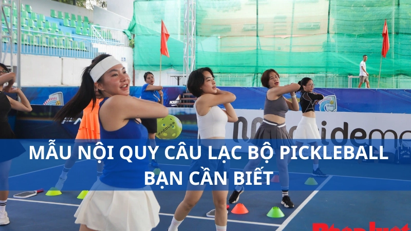 Mẫu nội quy câu lạc bộ pickleball bạn cần biết